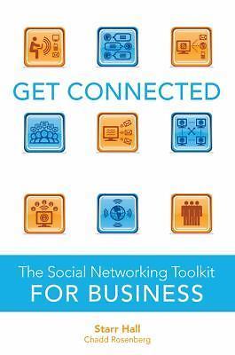 Get Connected: The Social Networking Toolkit for Business by Starr Hall