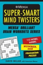 Mensa(r) Super-Smart Mind Twisters: 112 Word, Logic, Number, and Reasoning...