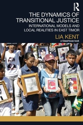 Kent - Dynamics of Transitional Justice   International Models and Loc - X555z
