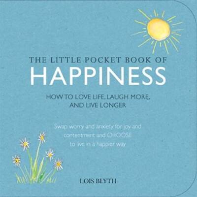 The Little Pocket Book of Happiness: How to love life, laugh more, and li - GOOD