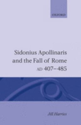 Sidonius Apollinaris Und Der Fall Roms, AD 407-485 Hardcover J