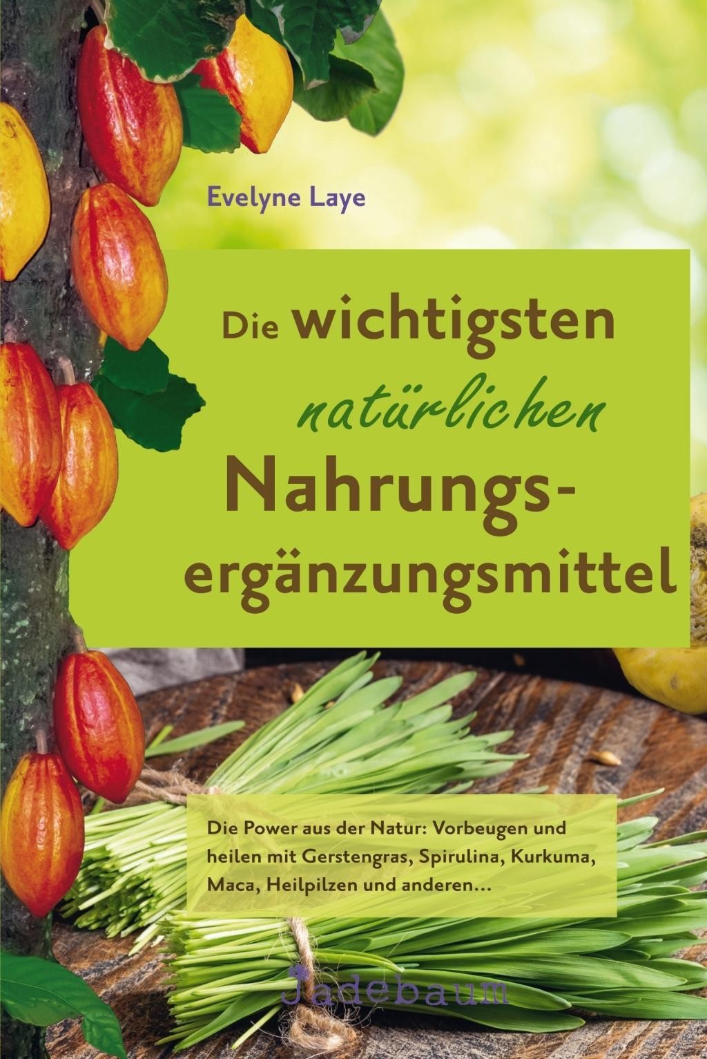 Die wichtigsten natürlichen Nahrungsergänzungsmittel Evelyne Laye