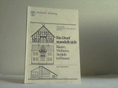 Ehmen - Siegfried, Klaus-Jörg: Ein Dorf wandelt sich. Bauen, Wohnen, ...