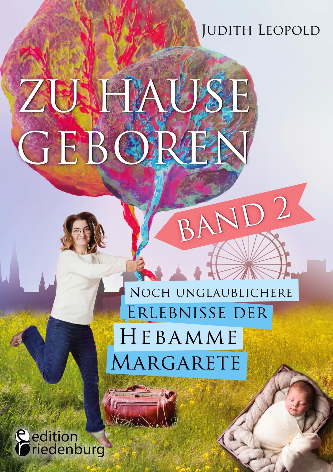 Zu Hause Geboren Band 2 - Noch Unglaublichere Erlebnisse Der Hebamme