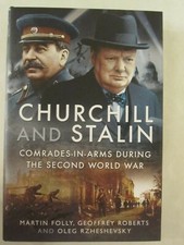 Churchill and Stalin - Comrades-in-Arms during the Second World War