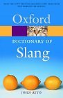 The Oxford Dictionary of Slang (Oxford Paperback Reference) By J
