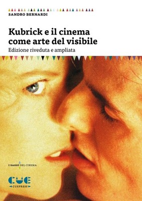 Kubrick und das Kino als Kunst des Sichtbaren - Bernardi Sandro