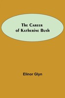 Elinor Glyn | The Career Of Katherine Bush | Taschenbuch | Englisch (2021)