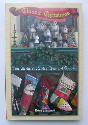 Classic Christmas : True Stories of Holiday Cheer and Goodwill - New Condition