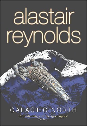 Galactic North (GOLLANCZ S.F.)-Alastair Reynolds