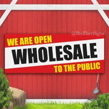 WE ARE OPEN WHOLESALE TO THE PUBLIC Indoor Outdoor Banner Sign with grommets