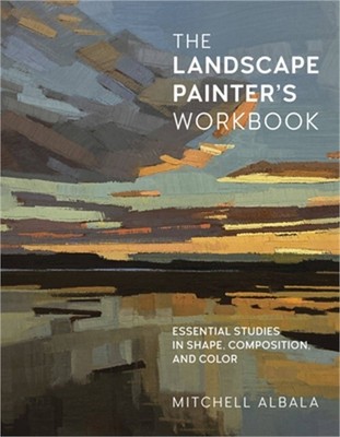 The Landscape Painter's Workbook: Essential Studies in Shape, Composition, and C