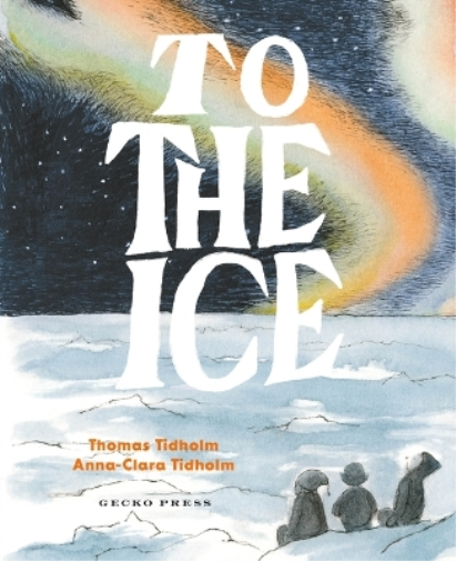 Thomas Tidholm To the Ice (Hardback)