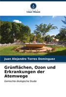 Juan Alejandro Torres DomíNguez | GrüNfläChen, Ozon Und Erkrankungen Der...