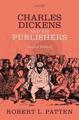 Charles Dickens and His Publishers by Professor Robert L. Patten (English) Hardc