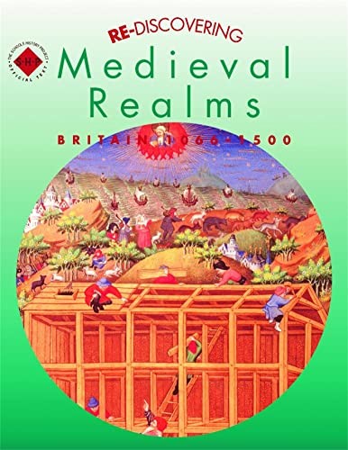 Re-discovering Medieval Realms: Britain 1066-1500  Pupil's Book: