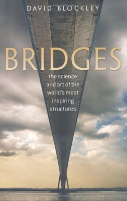 Bridges: The science and art of the..., Blockley, David