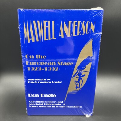 Maxwell Anderson On The European Stage 1929-1992:  By Ron Engle - Hardcover NEW