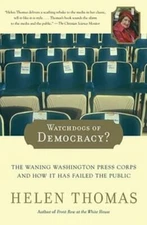 Watchdogs of Democracy?: The Waning Washington Press Corps and How It Has F...