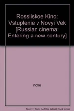 ROSSIISKOE KINO: VSTUPLENIE V NOVYI VEK [RUSSIAN CINEMA: By None **BRAND NEW**