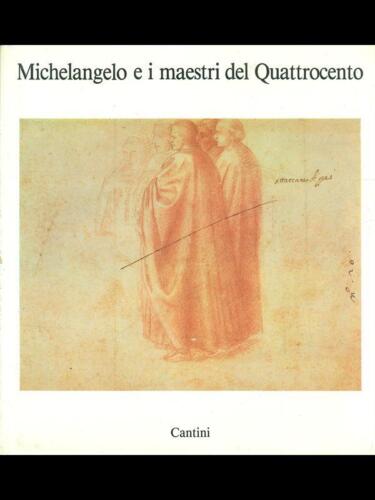 MICHELANGELO E I MAESTRI DEL QUATTROCENTO ARTE ILLUSTRATI CARLO SISI. CANTINI - Imagen 1 de 2