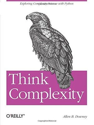 Think Complexity: Complexity Science and Computational Modeling 