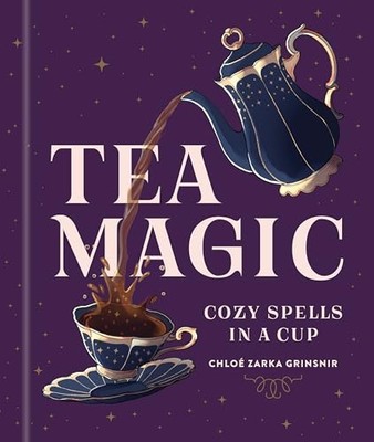 Tea Magic: Cozy Spells in a Cup by Chloe Zarka Grinsnir Hardback Book The Fast