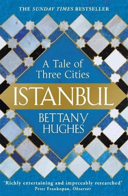 Istanbul: A Tale of Three Cities by Hughes, Bettany Book The Fast Free Shipping