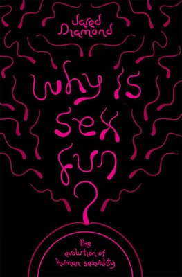 Why Is Sex Fun? | The Evolution of Human Sexuality | Jared Diamond (u. a.)