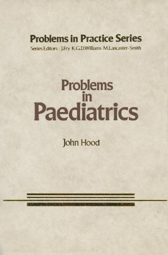Physics of Atoms and Molecules Ser.: Problems in Paediatrics by J. Hood ...