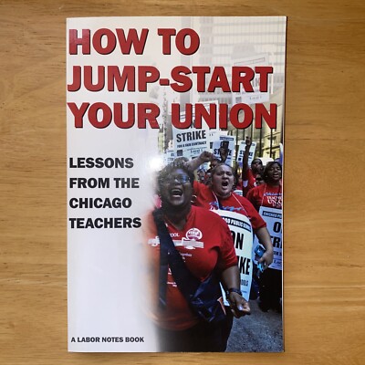 How to Jump-Start Your Union Book Lessons from the Chicago Teachers Labor Notes
