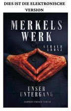 Merkels Werk - Unser Untergang  Gerald Grosz ...