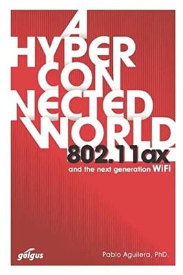 802.11ax: A Hyperconnected World an..., Aguilera PhD.,