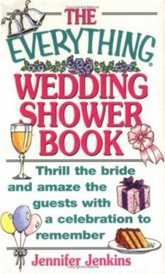 The Everything Wedding Shower Book : Thrill the Bride and Amaze t