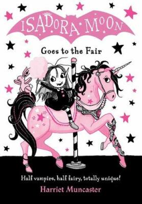 Isadora Moon Goes to the Fair By Harriet Muncaster