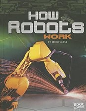 How Robots Work Library Binding Jenny Moss
