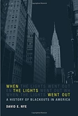 When the Lights Went Out : A History of Blackouts in America Davi
