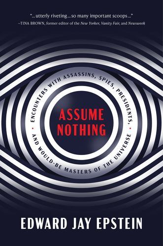 Assume Nothing: Encounters with Assassins, Spies, Presidents, and Would-Be Ma... - Foto 1 di 1