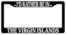 Black License Plate Frame I'd Rather Be In The Virgin Islands Accessory 2320