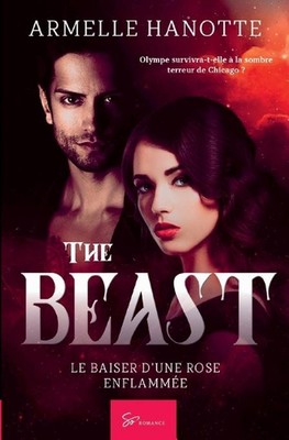 The Beast - Tome 1: Le baiser d'une rose enflamm?e by Armelle Hanotte (French) P