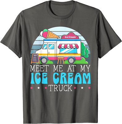 Meet Me At My Ice Cream Truck Sundae Gelato Gift Unisex T-Shirt