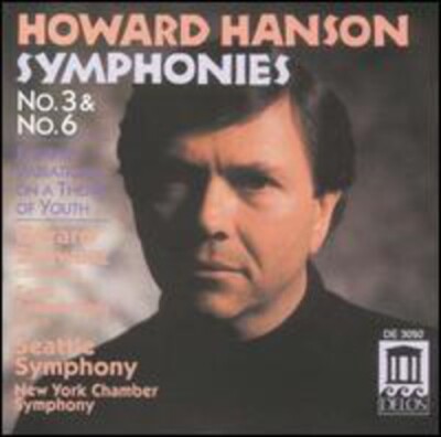 Howard Hanson: Symphonies Nos. 3 & 6; Fantasy Variations on a Theme of Youth, ,