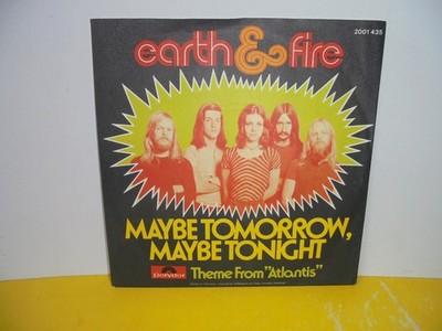 SINGLE 7'' - EARTH & FIRE - MAYBE TOMORROW MAYBE TONIGHT - THEME FROM ATLANTIS