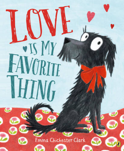 Love Is My Favorite Thing - Paperback By Chichester Clark, Emma - VERY GOOD