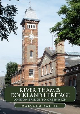 River Thames Dockland Heritage: Lon..., Batten, Malcolm