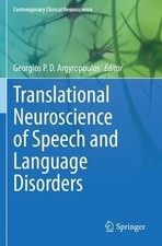 Translational Neuroscience of Speech and Language Disorders by Georgios P.D. Arg