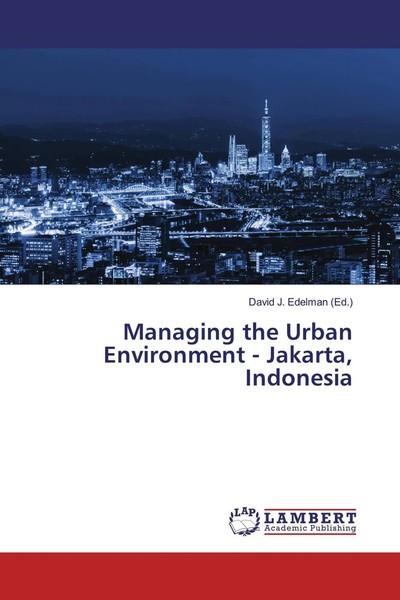 David J. Edelman (Ed. | Managing The Urban Environment - Jakarta, Indonesia-image
