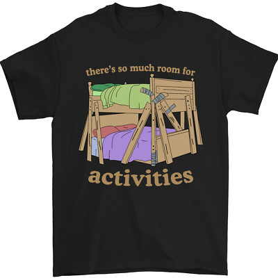 Theres So Much Room for Activities Mens T-Shirt 100% Cotton