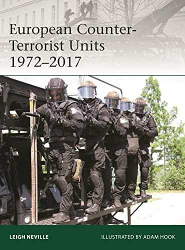 European Counter-Terrorist Units 1972–2017 (Elite) By Leigh Neville, Adam Hook