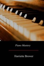 Piano Mastery: Talks With Master Pianists And Teachers